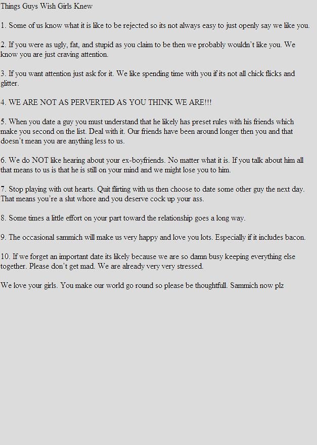 10 things guys wish girls knew 10 things guys wish girls knew. Results may vary for different guys.<br /> Sammich for my efforts? no? how about thumbs?<br /> /funny_pictures/12208