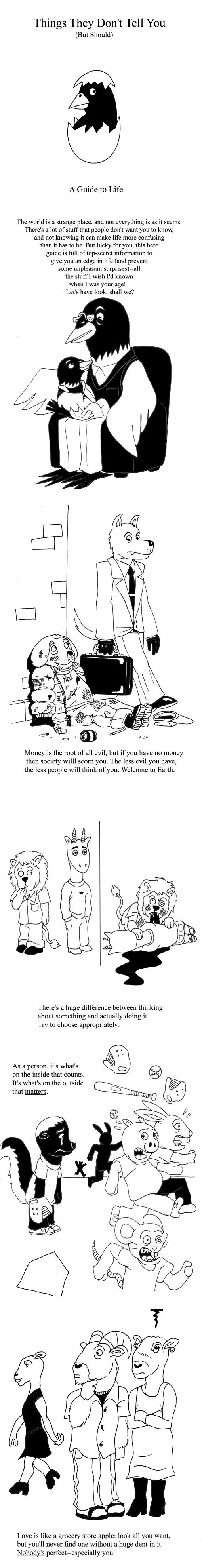 A Guide to Life A Guide to Life. Thought it was about time for me to repost my 'A Guide to Life' series. Parts 2-4 will be up soon, enjoy! Part two here; /A+Guide+to+Life+Part+