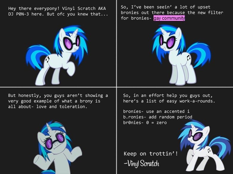 A Message To Bronies From Vinyl Scratch A Message To Bronies From Vinyl Scratch. Remember guys, love and tolerate! The images of Vinyl Scratch were used from the 3 deviantarts below. Otherwise, OC by
