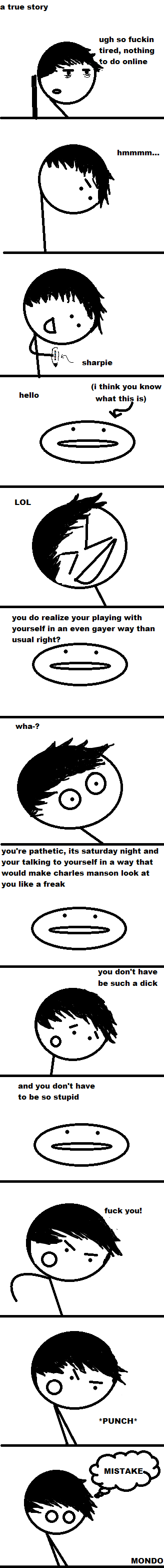 A True Story #6 A True Story #6. /funny_pictures/264102/wizards+and+meth/<br /> in case you didnt figure it out. i drew eyes on my penis<br /> this counts as saturd