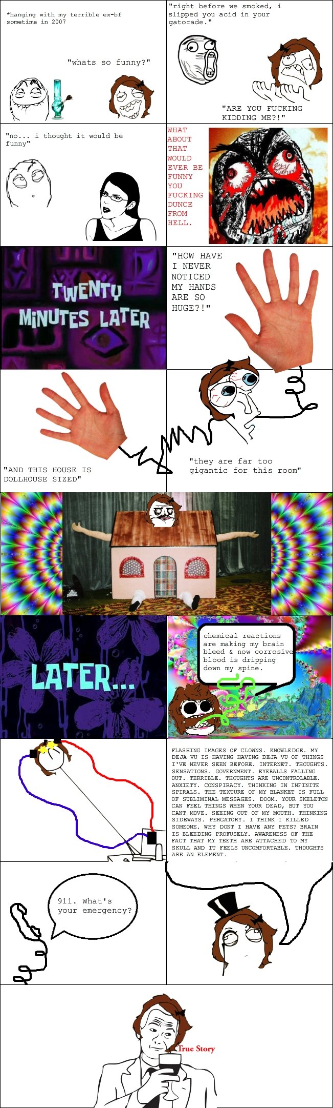 Acid OC Acid OC. well, truth be told, its only half true because he never actually told me he slipped me acid while i was tripping, so i just thought i went insane. &am