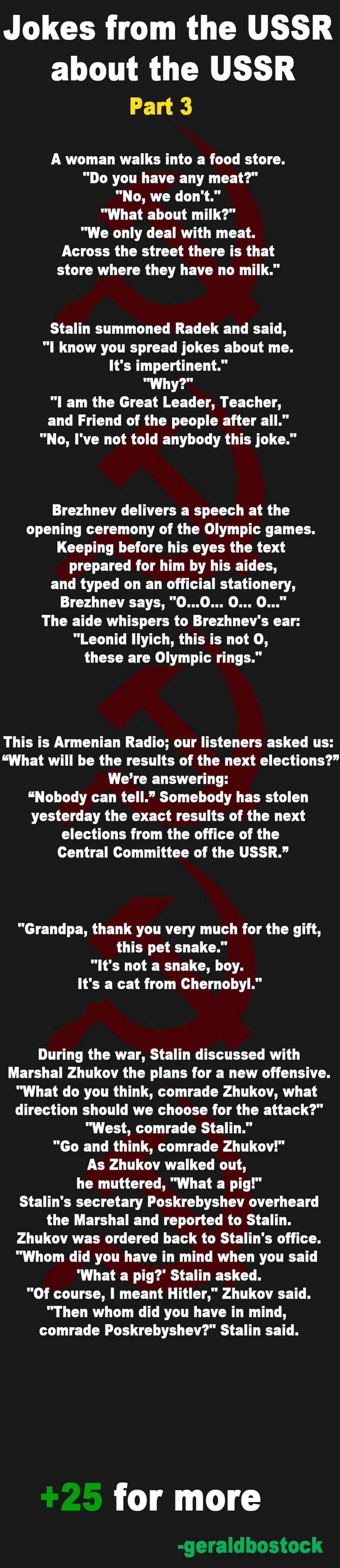 Actual USSR jokes part 3 Actual USSR jokes part 3. I got 23 thumbs last time, and since 4 people favourited it, I thought "Close Enough". And I want to make this last one anyw