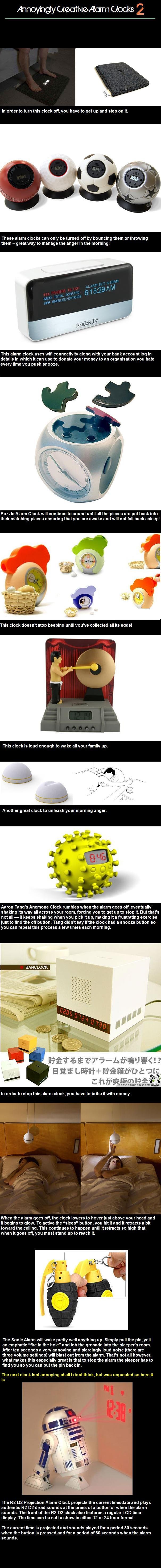 Annoyingly Creative Alarm Clocks 2 Annoyingly Creative Alarm Clocks 2. Part 1:<br /> /funny_pictures/314653/Annoyingly+Creative+Alarm+Clocks/<br /> Also:<br /> /funny_pictures/3