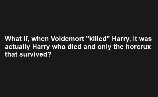 Evil Harry Potter Evil Harry Potter. (I'm sure someone will explain why this is impossible. Also, I guess this could be taken in two ways: (1) This is what actually happened in t