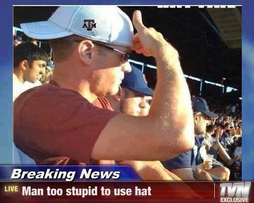 Man too stupid to use hat. FAIL Man too stupid to use hat. FAIL. Breaking news: Man too stupid to use hat! Found this on Facebook and I instantly lost it; [All credit goes to www.facebook.com/