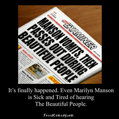 Marilyn Manson Marilyn Manson. True story. You can see the full, real article here. www.latimes.com/entertainment/gossip/la-et-mg-marilyn-manson-collapses-canada-concert-flu-2
