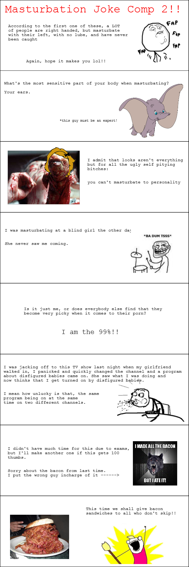 Masturbation Joke Comp 2 Masturbation Joke Comp 2. Part 3 is now up: /funny_pictures/3221387/Masturbation+Joke+Comp+3 Link to part 1: /funny_pictures/3214064/Masturbation+Joke+Comp/. Ma