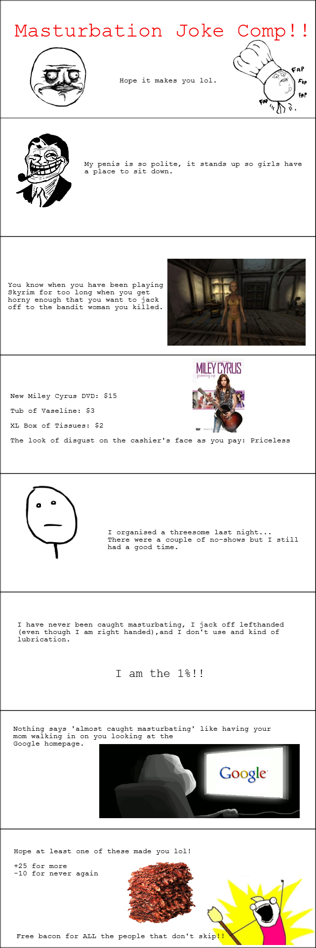 Masturbation Joke Comp Masturbation Joke Comp. Part 2 is now up: /funny_pictures/3218317/Masturbation+Joke+Comp+2 Part 3 is now here: /funny_pictures/3221387/Masturbation+Joke+Comp+3