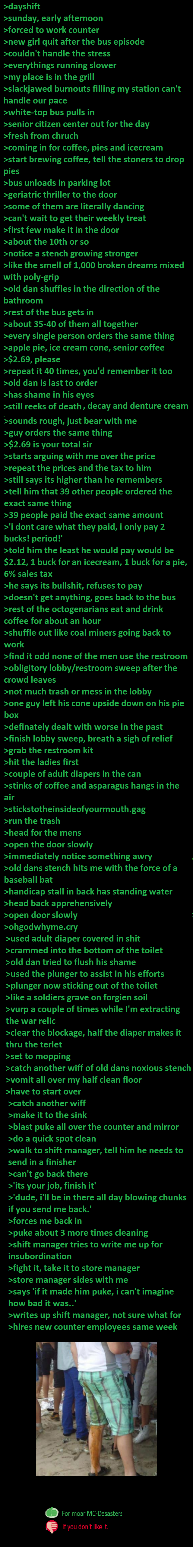 McDisasters 16: Oops I Crapped My Pants McDisasters 16: Oops I Crapped My Pants. Another anecdote from my days as a fry cook at the D. I have no problem with old people. More times than not, they are
