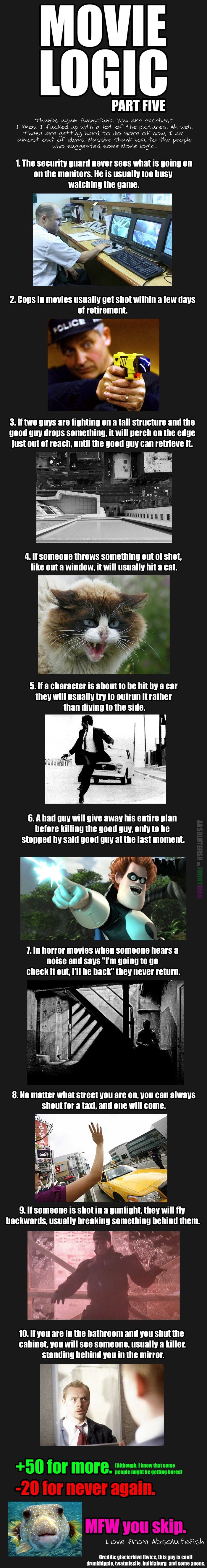 Movie Logic: Part 5 Movie Logic: Part 5. Here's number five. A bit rushed, hope you like it. Keep the suggestions coming (if anyone wants more that is) Thanks to everyone who had i