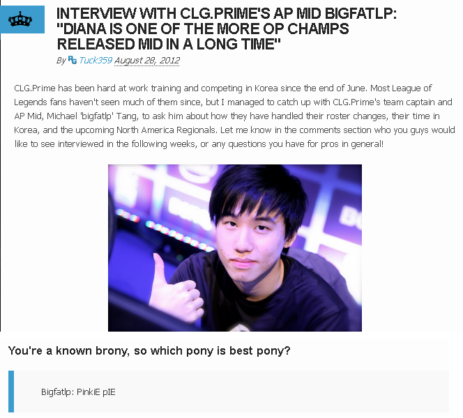 My Fave LoL Player Is a Brony :D My Fave LoL Player Is a Brony :D. The Interview: www.reignofgaming.net/blogs/tuck-esports-inquirer/21442-interview-with-clg-primes-ap-mid-bigfatlp-diana-is My f
