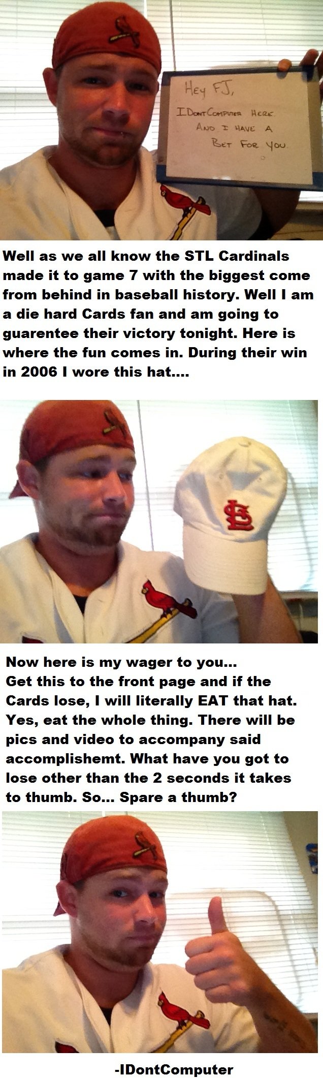 My bet to FJ My bet to FJ. DELIVERED /funny_pictures/2809642/Op+Delivers+Hat+eating+time/ Edit CARDS WON!!!!! make this top 10 and I'll do it anyway! EDIT 2 - I see a lot of