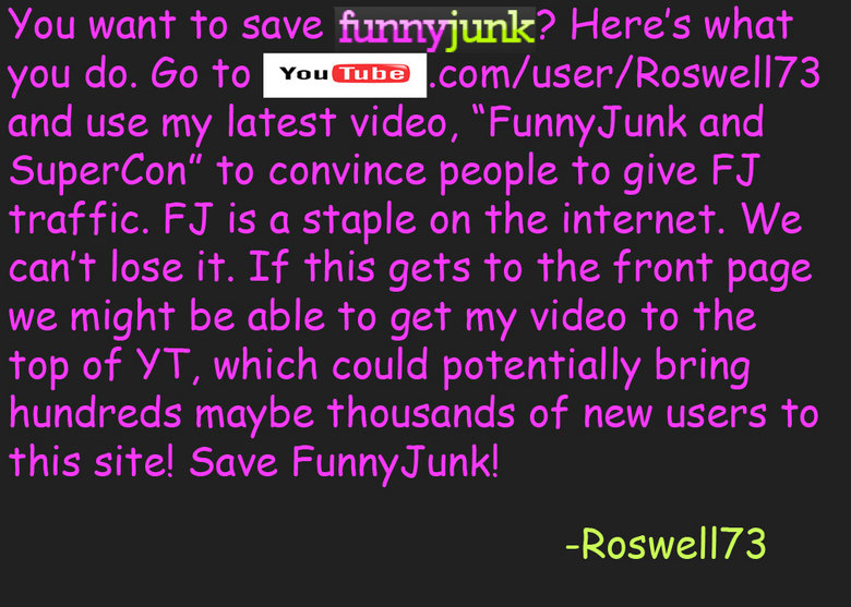 Use YouTube to Save FunnyJunk! Use YouTube to Save FunnyJunk!. My YouTube channel has partner status. I may have a little more "pull" than the average YouTuber. Thumb this p