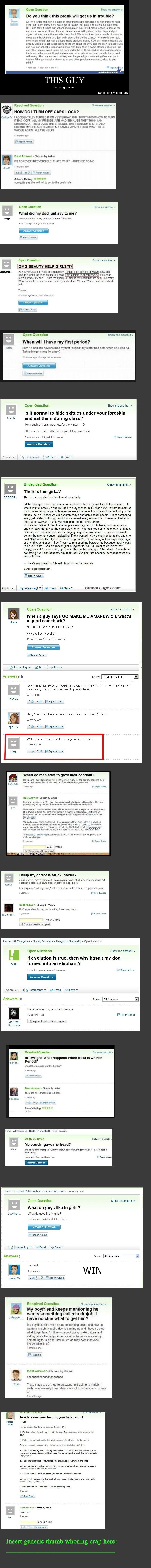 Yahoo Answers Comp Yahoo Answers Comp. signs comp: /funny_pictures/2750315/Signs+comp/ signs comp 2: /funny_pictures/2752580/Signs+comp+2/ lol pics comp: /funny_pictures/2752718/L