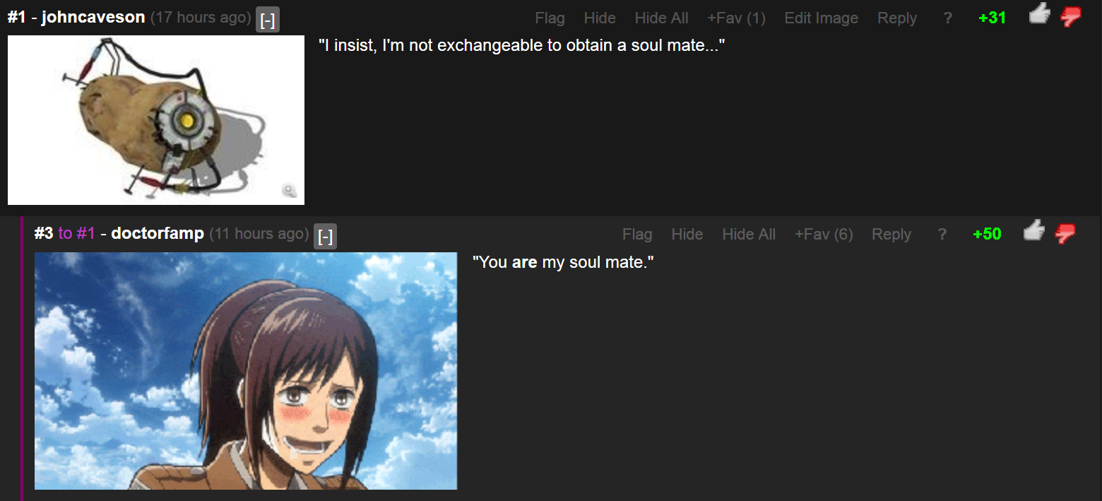 You are my soulmate... You are my soulmate.... Context: /Tumblr+is+the+weirdest+place/funny-pictures/4848478/1#1 Inb4 rev up those punchlines in the title.. I insist, I' m not exchang