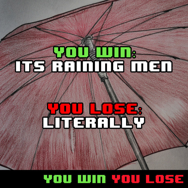 You Win You Lose Comp. Sauce is youwinyoulose.co/. THE HSKIETH THHEE "n" I] NIH FEE 'WTEF' HEII' n' VIII.. Actually you CAN lose with bacon. Never said it was real delicious bacon. It could be Veggie bacon or even turkey bacon, both of which are inferior to real baco