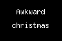 Awkward christmas