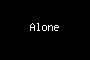 Alone