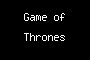 Game of Thrones