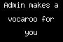 Admin makes a vocaroo for you