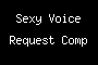 Sexy Voice Request Comp