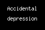 Accidental depression