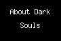 About Dark Souls