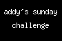addy's sunday challenge