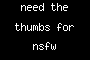 need the thumbs for nsfw