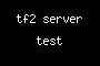 tf2 server test