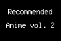 Recommended Anime vol. 2