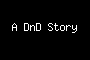 A DnD Story