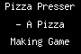 Pizza Presser - A Pizza Making Game