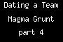 Dating a Team Magma Grunt part 4