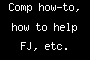 Comp how-to, how to help FJ, etc.