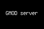 GMOD server