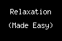 Relaxation (Made Easy)