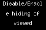 Disable/Enable hiding of viewed content