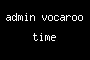 admin vocaroo time