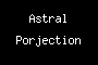 Astral Porjection
