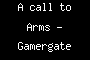 A call to Arms - Gamergate