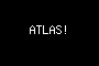 ATLAS!