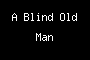 A Blind Old Man