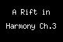 A Rift in Harmony Ch.3