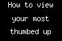 How to view your most thumbed up comments