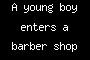 A young boy enters a barber shop