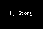 My Story