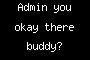 Admin you okay there buddy?