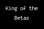King of the Betas