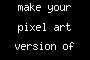 make your pixel art version of you